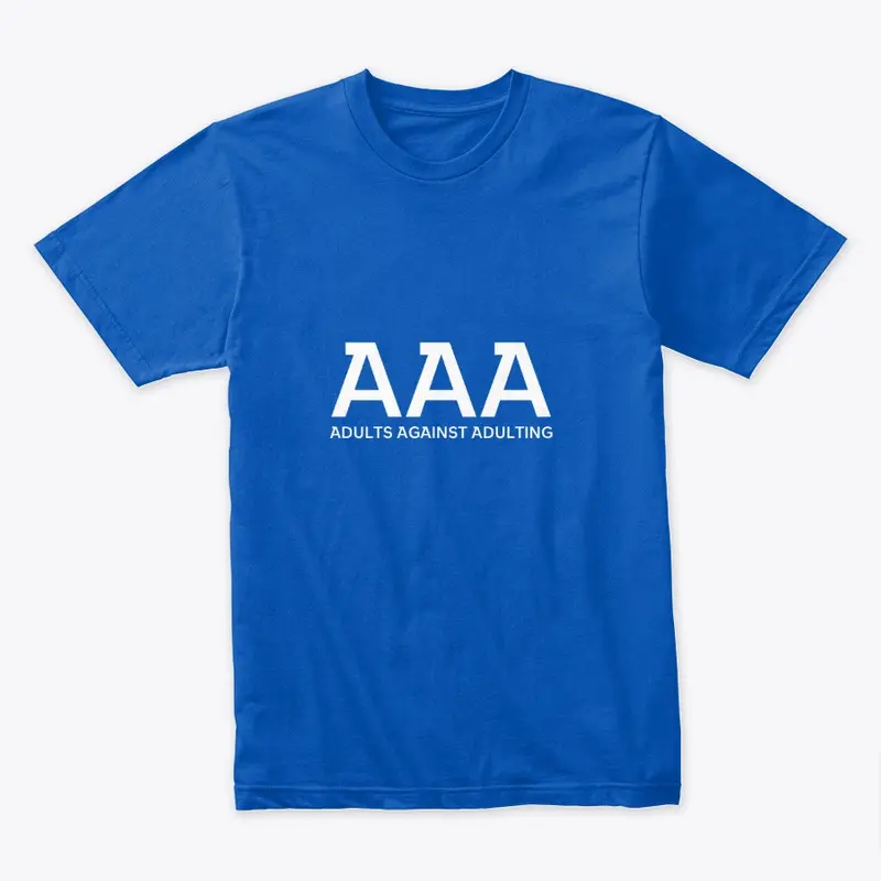 AAA Adults Against Adulting T-Shirt