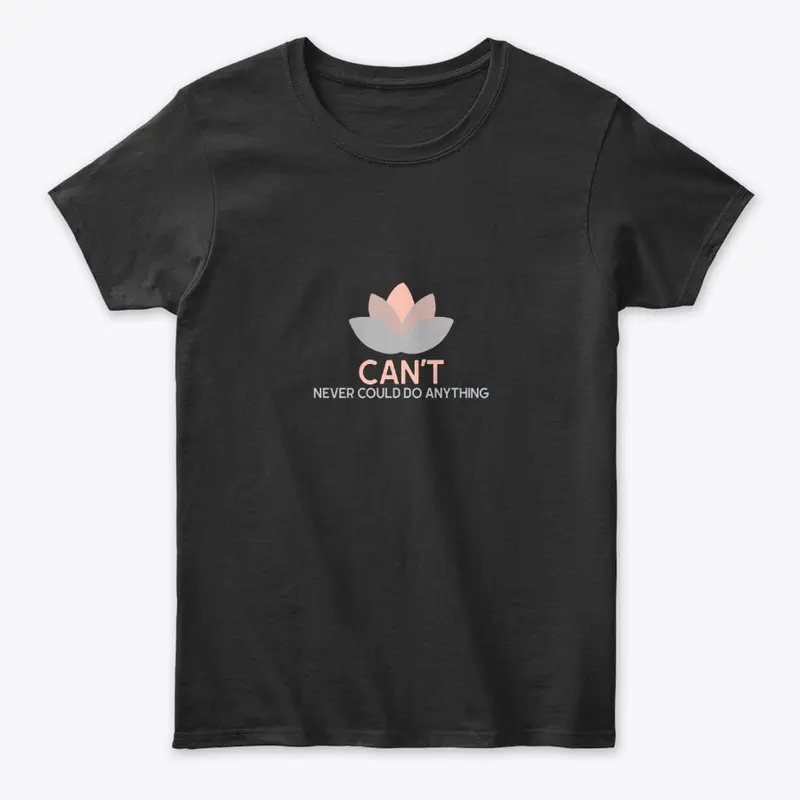 Can't Never Could Motivational Shirt