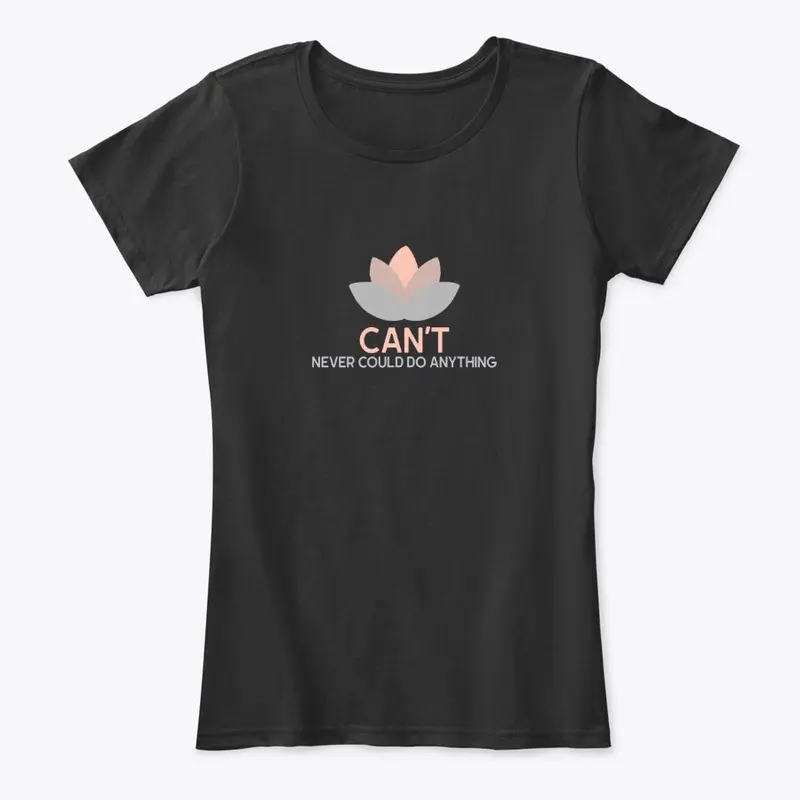 Can't Never Could Motivational Shirt